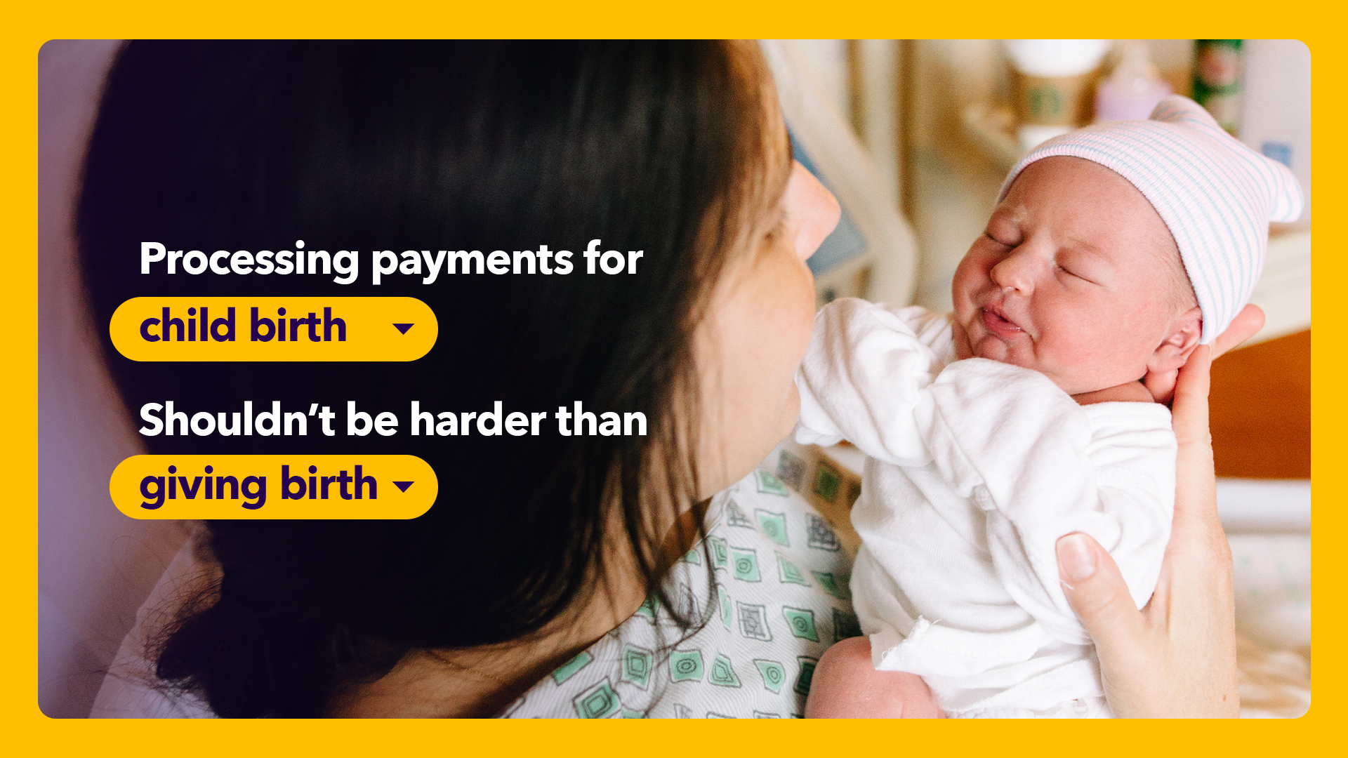 Processing payments for child birth shouldn't be harder than giving birth.