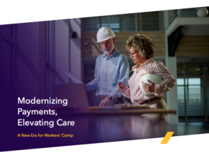 Modernizing payments, elevating care: how to simplify workers’ comp payments
